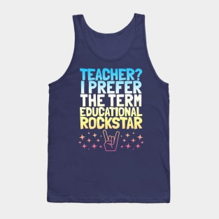 Teacher? I prefer the term Educational Rockstar Tank Top